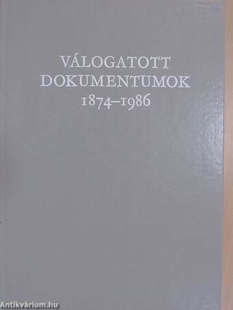 Válogatott dokumentumok 1874-1986