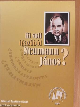 Ki volt igazából Neumann János?