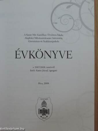 A Szent Mór Katolikus Általános Iskola, Alapfokú Művészetoktatási Intézmény, Gimnázium és Szakközépiskola évkönyve 2007/2008