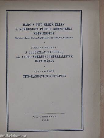 Harc a Tito-klikk ellen a kommunista pártok nemzetközi kötelessége/A jugoszláv hadsereg az angol-amerikai imperialisták hatalmában/Tito-Rankovics Gestapója