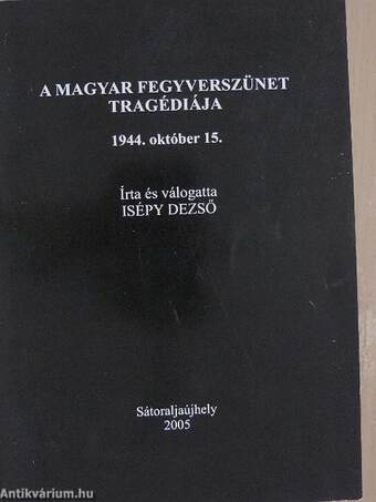 A magyar fegyverszünet tragédiája 1944. október 15.