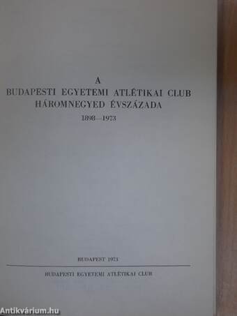 A Budapesti Egyetemi Atlétikai Club háromnegyed évszázada 1898-1973