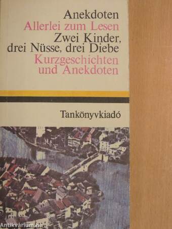 Anekdoten/Allerlei zum Lesen/Zwei Kinder, drei Nüsse, drei Diebe/Kurzgeschichten und Anekdoten