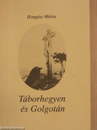 Táborhegyen és Golgotán