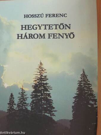 Hegytetőn három fenyő I-II.