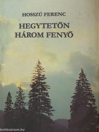 Hegytetőn három fenyő I-II.