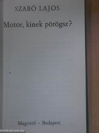 Motor, kinek pörögsz?