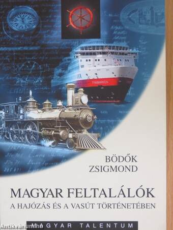 Magyar feltalálók a hajózás és a vasút történetében