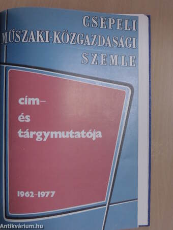 Csepeli Műszaki-Közgazdasági Szemle 1976-79. (vegyes számok)/Csepeli Műszaki-Közgazdasági Szemle Cím- és tárgymutatója 1962-1977