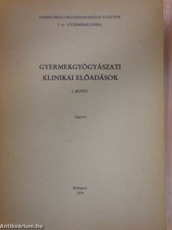 Gyermekgyógyászati klinikai előadások I.