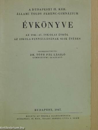 A Budapesti II. ker. Állami Toldy Ferenc-Gimnázium Évkönyve az 1946-47. iskolai évről