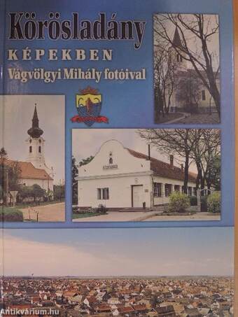 Körösladány képekben