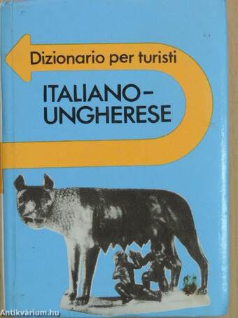 Magyar-olasz útiszótár/Italiano-Ungherese dizionario per turisti