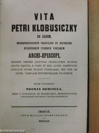 Vita Petri Klobusiczky de eadem, metropolitanarum Colocensis et Bacsiensis ecclesiarum canonice unitarum archi-episcopi