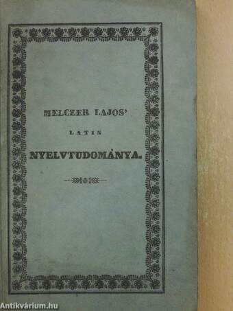 Gyakorlatokon épűlt magyar szabályozatú latin nyelvtudomány