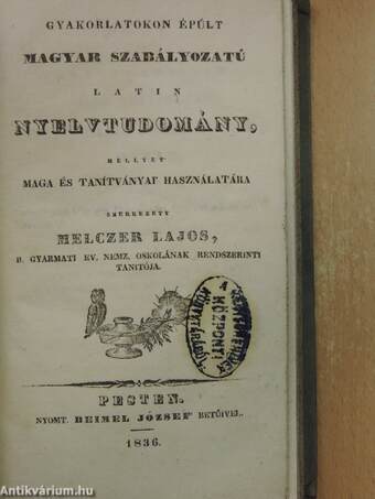 Gyakorlatokon épűlt magyar szabályozatú latin nyelvtudomány