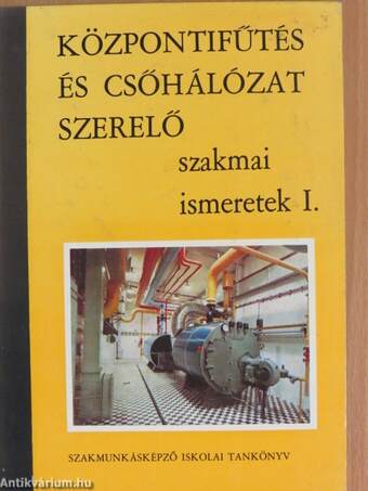 Központifűtés- és csőhálózatszerelő szakmai ismeretek I.