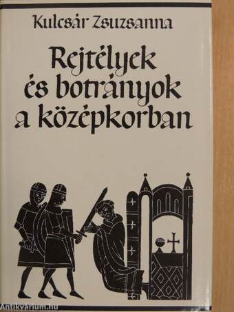 Rejtélyek és botrányok a középkorban