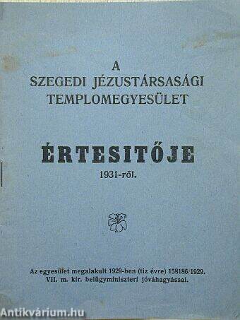 A Szegedi Jézustársasági Templomegyesület értesítője 1931-ről