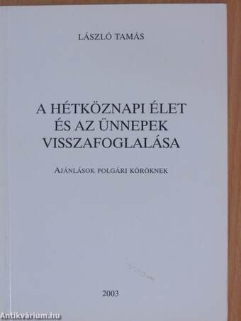 A hétköznapi élet és az ünnepek visszafoglalása