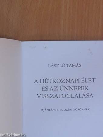 A hétköznapi élet és az ünnepek visszafoglalása