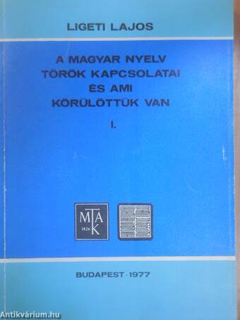 A magyar nyelv török kapcsolatai és ami körülöttük van I.