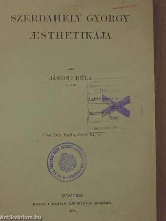 Szerdahelyi György aesthetikája/Jósika Miklós/Jelentéstani szempontok/Bölcs Leó taktikájának hitelessége magyar történeti szempontból/Schesaeus Ruinae Pannonicae czímű epikus költeménye/Schedius Lajos aesthetikai elmélete