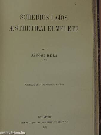 Szerdahelyi György aesthetikája/Jósika Miklós/Jelentéstani szempontok/Bölcs Leó taktikájának hitelessége magyar történeti szempontból/Schesaeus Ruinae Pannonicae czímű epikus költeménye/Schedius Lajos aesthetikai elmélete