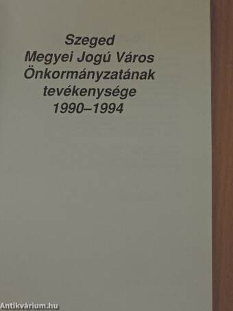 Szeged Megyei Jogú Város Önkormányzatának tevékenysége 1990-1994