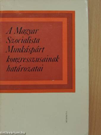 A Magyar Szocialista Munkáspárt kongresszusainak határozatai