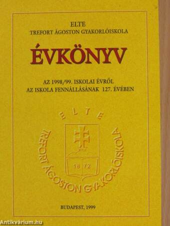 ELTE Trefort Ágoston Gyakorlóiskola évkönyve az 1998/99. iskolai évről