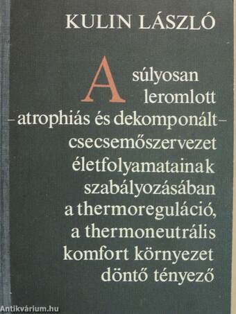 A súlyosan leromlott - atrophiás és dekomponált - csecsemőszervezet életfolyamatainak szabályozásában a thermoreguláció, a thermoneutrális komfort környezet döntő tényező