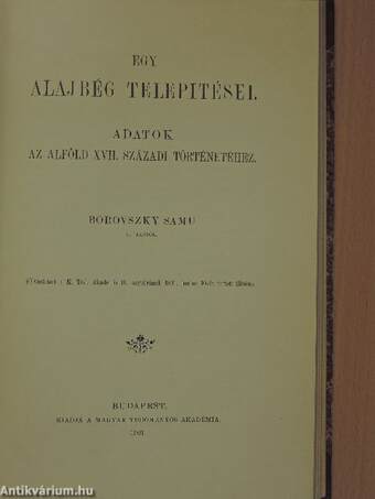 A rabszolgaság Magyarországon az Árpádok alatt/Tanulmányok Dacia délkeleti hadi szervezetéről/Egy Alajbég telepitései/A Bolognai Jogi Egyetem XIV. és XV. századi statutumai/Szent László levele a montecassinói apáthoz/