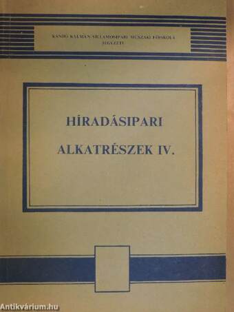 Híradásipari alkatrészek IV.