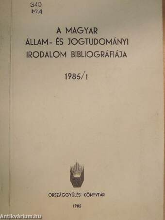 A magyar állam- és jogtudományi irodalom bibliográfiája 1985/1.