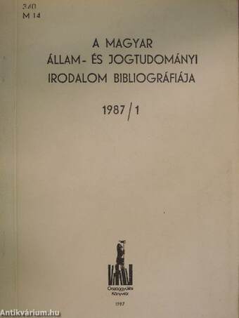 A magyar állam- és jogtudományi irodalom bibliográfiája 1987/1.