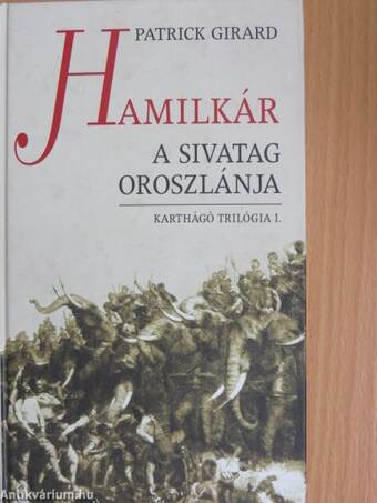 Hamilkár, a sivatag oroszlánja/Hannibál, Róma falai alatt/Haszdrubál, az utolsó karthágói hadvezér