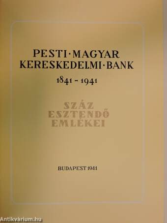 Pesti Magyar Kereskedelmi Bank 1841-1941