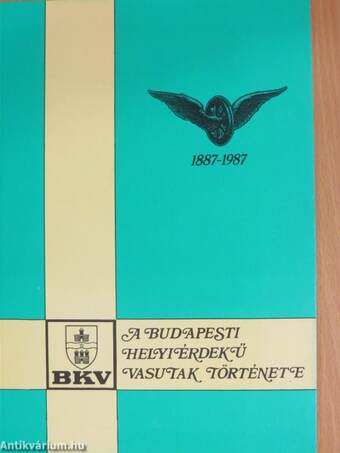 A budapesti helyiérdekű vasutak története 1887-1987