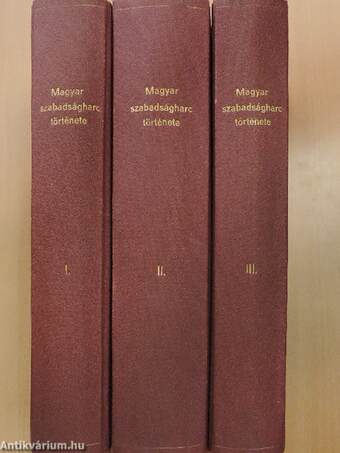 Az 1848-49-iki Magyar Szabadságharcz Története I-V.