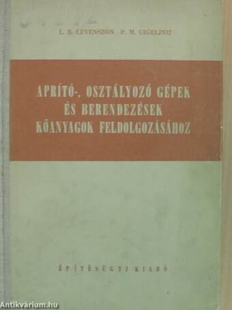 Aprító-, osztályozó gépek és berendezések kőanyagok feldolgozásához