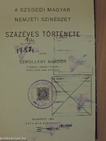 A szegedi magyar nemzeti szinészet százéves története