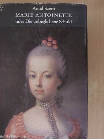 Marie Antoinette oder Die unbeglichene Schuld