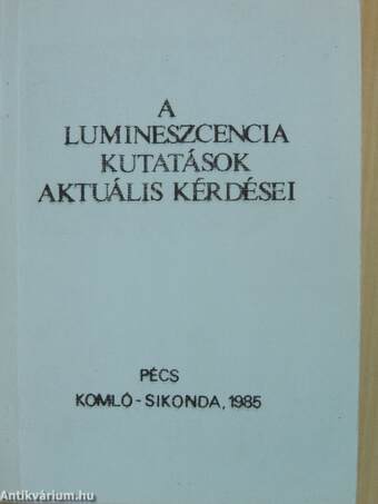 A lumineszcencia kutatások aktuális kérdései 1985.