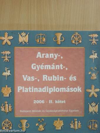 Arany-, Gyémánt-, Vas-, Rubin- és Platinadiplomások 2006. II.