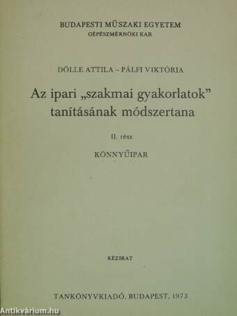 Az ipari "szakmai gyakorlatok" tanításának módszertana II.