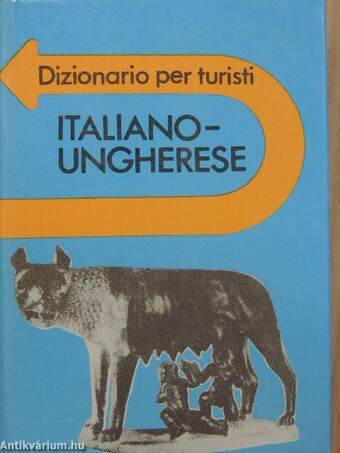 Magyar-olasz útiszótár/Italiano-Ungherese dizionario per turisti