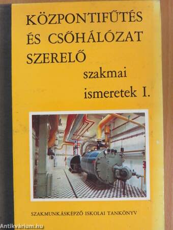 Központifűtés és csőhálózat szerelő szakmai ismeretek I.