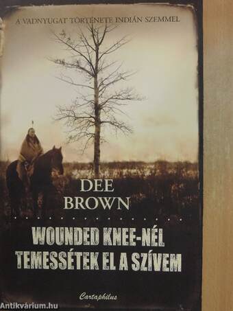 Wounded Knee-nél temessétek el a szívem