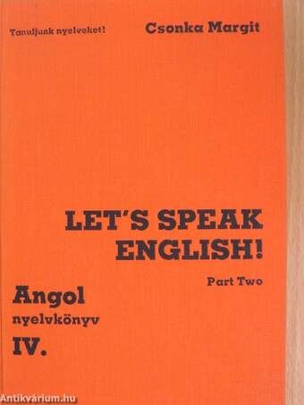 Let's Speak English!/Angol nyelvkönyv IV/II.